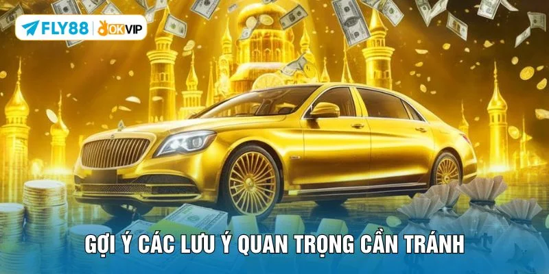 Gợi ý các lưu ý quan trọng cần tránh