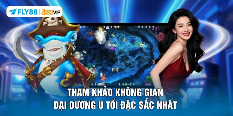 Tham khảo không gian đại dương u tối đặc sắc nhất 